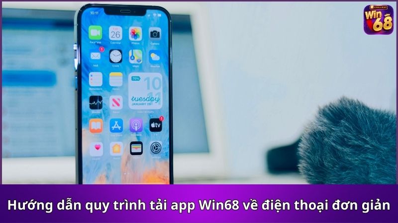 Hướng dẫn quy trình tải app Win68 về điện thoại đơn giản