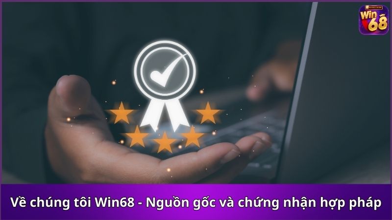 Nguồn gốc và chứng nhận cá cược hợp pháp win68club.org