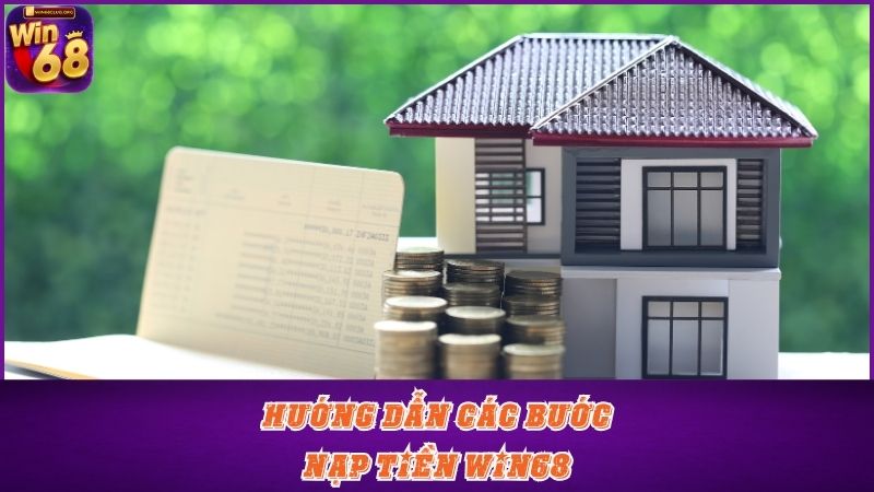 Quy trình nạp tiền Win68 diễn ra nhanh chóng